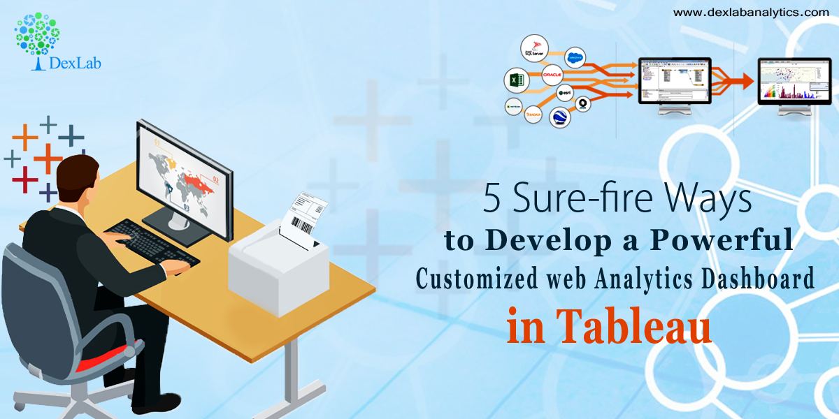 5 Sure-fire Ways to Develop a Powerful Customized Web Analytics Dashboard in Tableau [VIDEO]
